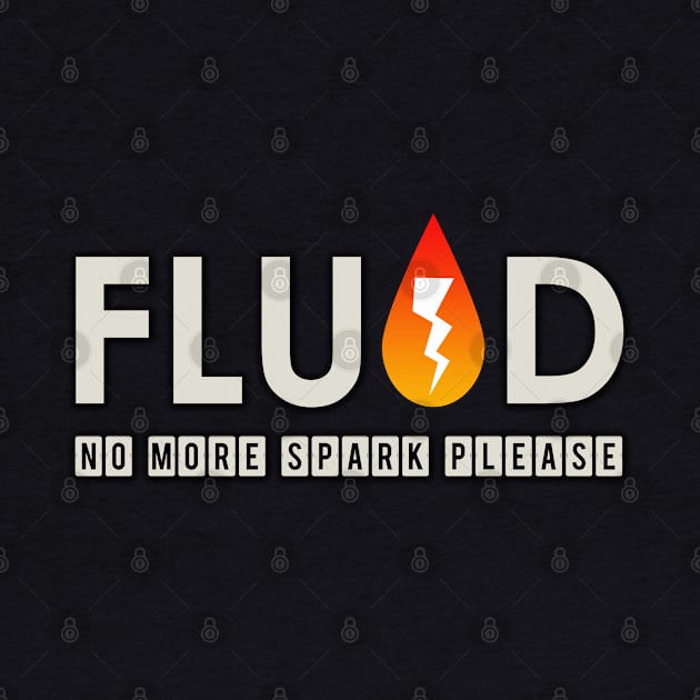 Fluid - No more Spark Please by Markyartshop